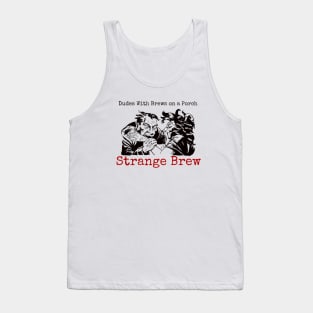 Strange Brew Tank Top